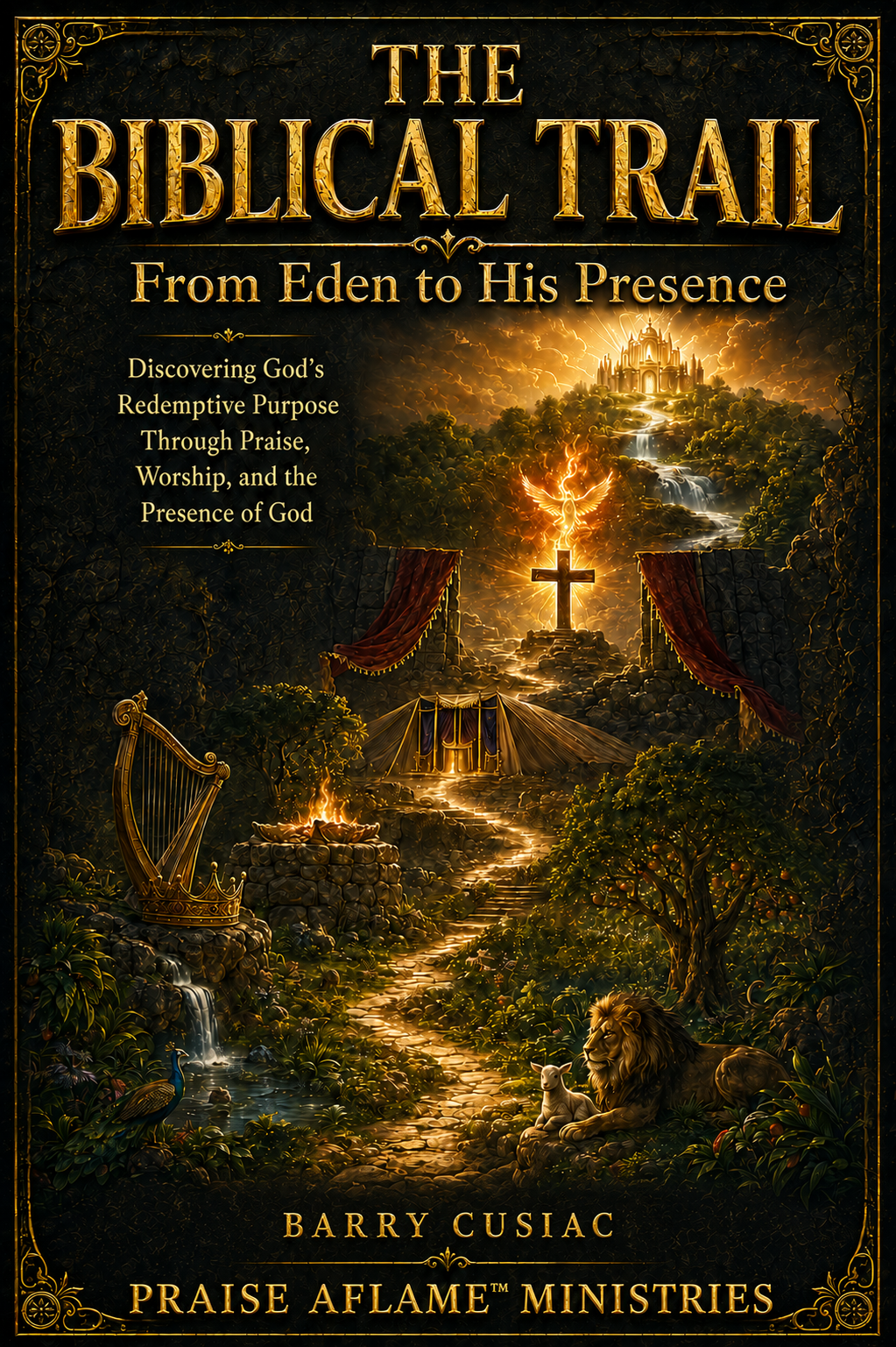 Cover of The Biblical Trail: From Eden to His Presence by Barry Cusiac